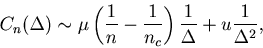 \begin{displaymath}
C_n(\Delta) \sim \mu \left( {\frac{1}{n} - \frac{1}{{n_c }}} \right)\frac{1}{\Delta} + u\frac{1}{\Delta^2},
\end{displaymath}