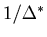 $1/\Delta^\ast $
