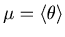 $\mu = \langle \theta \rangle$