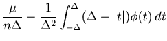 $\displaystyle \frac{\mu}{n \Delta} - \frac{1}{\Delta^2} \int_{-\Delta}^{\Delta} (\Delta-\vert t\vert) \phi(t)  dt$
