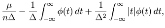$\displaystyle \frac{\mu}{n \Delta} - \frac{1}{\Delta} \int_{-\infty}^{\infty} \...
...,dt + \frac{1}{{\Delta ^2 }} \int_{-\infty}^{\infty} \vert t\vert \phi(t)  dt,$