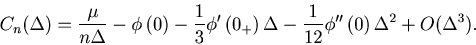 \begin{displaymath}
C_n(\Delta) = \frac{\mu}{n \Delta} - \phi \left( 0 \right) -...
...- \frac{1}{12}\phi ''\left( 0 \right)\Delta ^2 + O(\Delta ^3).
\end{displaymath}