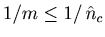 $1/m\le 1/\mathop {\hat {n}}\nolimits_c $