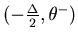 $(-\frac{\Delta}{2}, \theta^{-})$