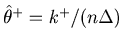 $\hat {\theta }^+=k^+/(n\Delta )$