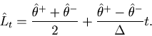 \begin{displaymath}
\hat L_t = \frac{{\hat \theta^{+} + \hat \theta^{-} }}{2} + \frac{{\hat \theta^{+} - \hat \theta^{-} }}{\Delta }t.
\end{displaymath}