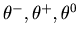$\theta ^-,\theta ^+,\theta ^0$