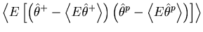 $\displaystyle \left\langle {E\left[ {\left( {\hat {\theta }^+-\left\langle {E {...
...t\langle {E {\hat {\theta }^p}} \right\rangle } \right)} \right]} \right\rangle$