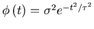 $\phi \left( t \right)=\sigma ^2e^{-t^2/\tau ^2}$