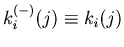 $k_{i}^{(-)}(j) \equiv k_{i}(j)$