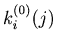 $k_{i}^{(0)}(j)$