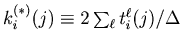 $k_{i}^{(*)}(j) \equiv 2 \sum_{\ell} t_{i}^{\ell}(j)/ \Delta$