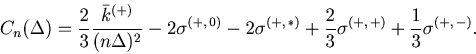 \begin{displaymath}C_n(\Delta)=\frac{2}{3} \frac{\bar k^{(+)}}{(n \Delta)^2} - 2...
...} + \frac{2}{3}\sigma^{(+, +)} + \frac{1}{3}\sigma^{(+, -)}. \end{displaymath}