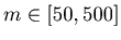$m\in [50,500]$