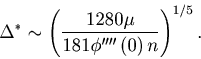 \begin{displaymath}
\Delta ^ * \sim \left( { \frac{1280 \mu }{{181 \phi ''''\left( 0 \right)n}}} \right)^{1/5}.
\end{displaymath}