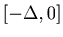 $[-\Delta, 0]$