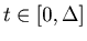 $t \in [0, \Delta]$