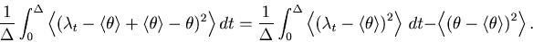 \begin{displaymath}
\frac{1}{\Delta }\int_0^\Delta {\left\langle ( \lambda _t - ...
...t( {\theta - \langle\theta\rangle} \right)^2 } \right\rangle .
\end{displaymath}