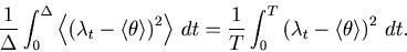 \begin{displaymath}
\frac{1}{\Delta }\int_0^\Delta \left\langle {\left( {\lambda...
...T \left( {\lambda _t - \langle\theta\rangle } \right)^2   dt.
\end{displaymath}