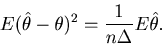 \begin{displaymath}
E (\hat \theta - \theta)^2
= \frac{1}{n\Delta}E {\hat \theta} .
\end{displaymath}