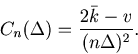 \begin{displaymath}C_n(\Delta) = \frac{2 \bar{k} - v}{(n \Delta)^2}.\end{displaymath}