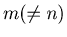 $m (\neq n)$