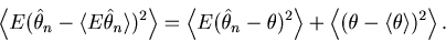 \begin{displaymath}
\left\langle E ( {\hat \theta_n - \langle E\hat \theta_n \ra...
...gle { ( {\theta - \langle \theta \rangle} )^2 } \right\rangle.
\end{displaymath}