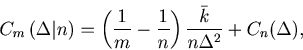 \begin{displaymath}C_{m}\left( \Delta \vert n \right) = \left(\frac{1}{m}-\frac{1}{n}\right)\frac{\bar{k}}{n\Delta^2}+ C_n(\Delta), \end{displaymath}