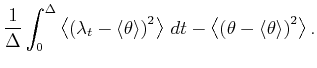 $\displaystyle \frac{1}{\Delta}\int_{0}^{\Delta}\left\langle {\left( {\lambda_{t...
...left\langle {\left( {\theta-\langle\theta\rangle}\right) ^{2}}\right\rangle .%$